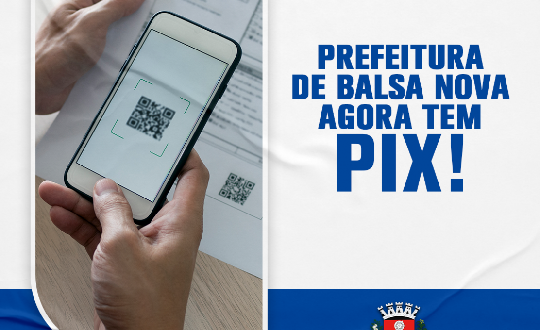 Agora a Prefeitura de Balsa Nova tem o pagamento via PIX