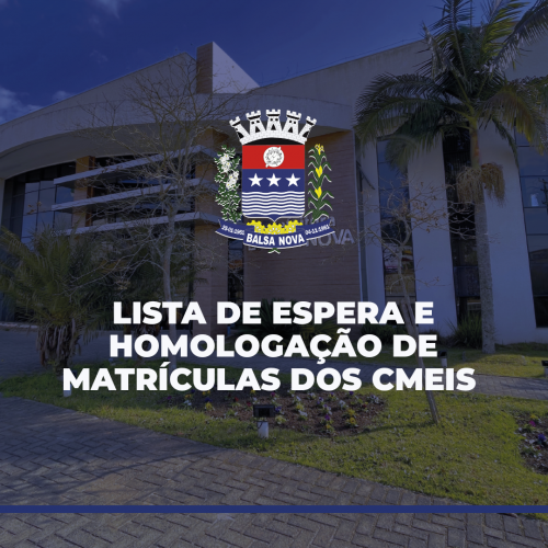 LISTA DE ESPERA E HOMOLOGAÇÃO DE MATRÍCULAS NOS CMEIS