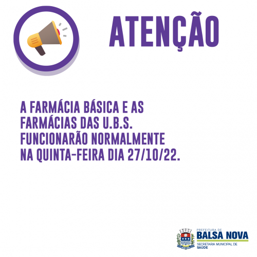 A Farmácia Básica e as Farmácias das U.B.S. funcionarão normalmente na quinta-feira dia 27/10/22.