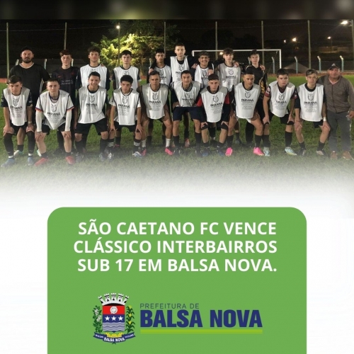 SÃO CAETANO FC VENCE CLÁSSICO INTERBAIRROS SUB 17 EM BALSA NOVA.